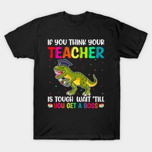 If You Think Your Teacher Is Tough Wait Til You Get A Boss T-Shirt